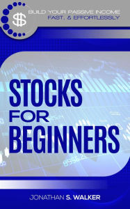 Title: Stocks For Beginners, Author: Jonathan S. Walker