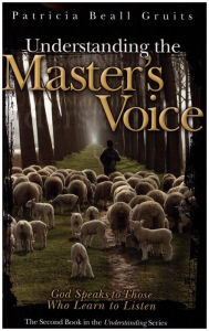 Title: Understanding the Master's Voice (Understanding God, #2), Author: Patricia Beall Gruits