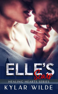 Title: Elle's Scars (Healing Hearts, #1), Author: Kylar Wilde