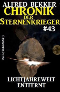 Title: Chronik der Sternenkrieger 43: Lichtjahreweit entfernt, Author: Alfred Bekker