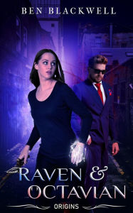 Title: Raven & Octavian Origins, Author: Ben Blackwell