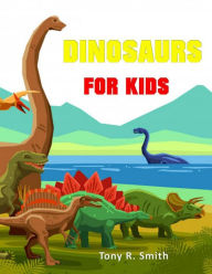 Title: Dinosaurs for Kids, Author: Tony R. Smith