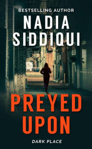 Title: Preyed Upon (Dark Place collection), Author: Nadia Siddiqui