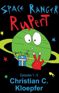 Title: Rupert Space Ranger: Episodes 1-5, Author: Christian Kloepfer