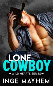 Title: Lone Cowboy (Wild Hearts, #1), Author: Inge Mayhem