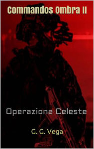 Title: Commandos Ombra II, Author: G. G. Vega
