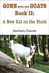 Title: A New Kid on the Block (Gone with the Goats, #2), Author: Barbara Chavez