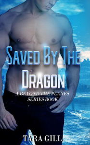 Title: Saved By The Dragon: Icehaeme (Beyond the Planes, #3), Author: Tara Gill
