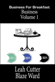 Title: Business for Breakfast: Business Volume 1 (Business for Breakfast Omnibus, #1), Author: Leah Cutter