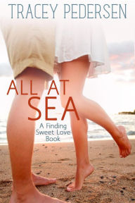 Title: All At Sea (Finding Sweet Love, #1), Author: Tracey Pedersen