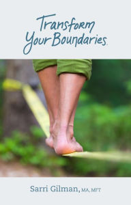 Title: Transform Your Boundaries, Author: Sarri Gilman