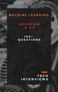 Title: Machine Learning Interview Questions, Author: Tech Interviews