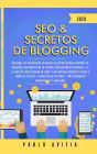 SEO & Secretos de Blogging 2020: Descubre las estrategias avanzadas de optimización de motores de búsqueda para marketing en Internet