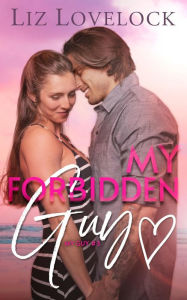 Title: My Forbidden Guy (My Guy Series, #3), Author: Liz Lovelock