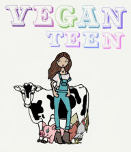 Title: Vegan Teen : How to Go Vegan as a Teen?, Author: Athena Johnson