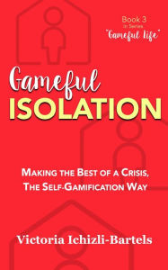 Title: Gameful Isolation (Gameful Life, #3), Author: Victoria Ichizli-Bartels