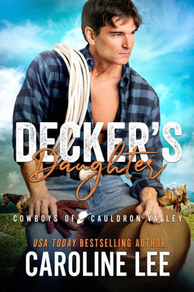 Decker's Daughter (Cowboys of Cauldron Valley, #4)