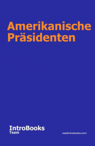 Title: Amerikanische Präsidenten, Author: IntroBooks Team