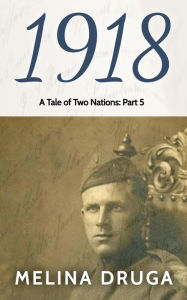 Title: 1918 (A Tale of Two Nations, #5), Author: Melina Druga