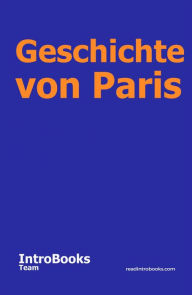 Title: Geschichte von Paris, Author: IntroBooks Team