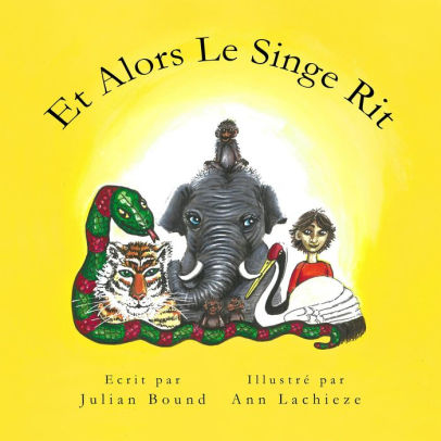 Et Alors Le Singe Rit Children S Books By Julian Bound And Ann Lachieze By Julian Bound Nook Book Ebook Barnes Noble