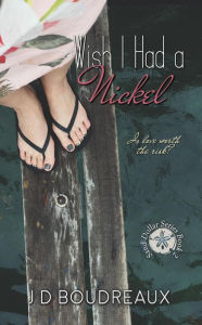 Title: Wish I Had a Nickel (Sand Dollar Series, #2), Author: A. L. Vincent