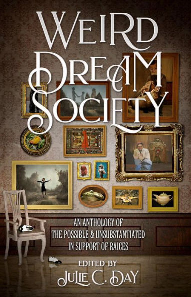 Weird Dream Society: An Anthology of the Possible & Unsubstantiated in Support of RAICES