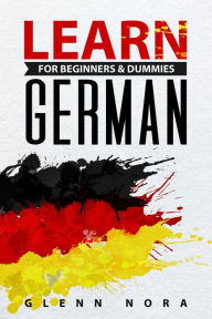 Title: Learn German for Beginners & Dummies, Author: Glenn Nora