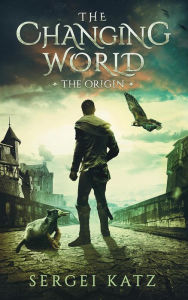 Title: Origin (Changing World, #1), Author: Sergei Katz