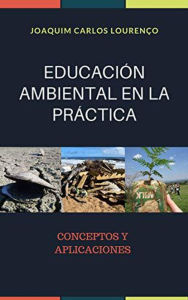 Title: EDUCACIÓN AMBIENTAL EN LA PRÁCTICA: Conceptos y Aplicaciones (1, #1), Author: Joaquim Carlos Lourenço