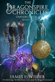 Title: The Dragonspire Chronicles Omnibus Vol. 1, Author: James E. Wisher