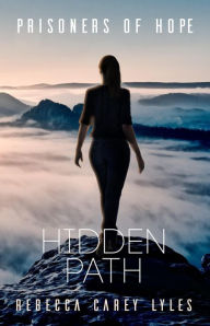Title: Hidden Path (Prisoners of Hope, #3), Author: Rebecca Carey Lyles