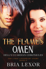 Title: The Flames Omen (The Lyric Lockheart Story), Author: Bria Lexor