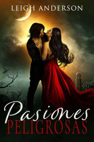 Title: Pasiones Peligrosas, Author: Leigh Anderson