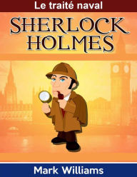 Title: Sherlock Holmes: Le traité naval, Author: Mark Williams
