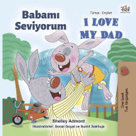 Title: Babami Seviyorum I Love My Dad (Turkish English Bilingual Collection), Author: Shelley Admont