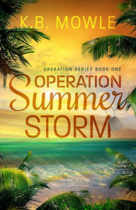 Title: Operation Summer Storm (Operation Series, #1), Author: K B MOWLE