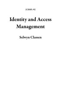 Title: Identity and Access Management (CISSP, #5), Author: Selwyn Classen