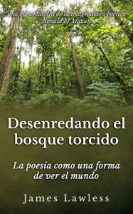 Title: Desenredando el bosque torcido, Author: James Lawless