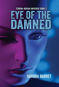 Title: Eye of the Damned (Terran-Novan Universe Series, #3), Author: Sandra Barret