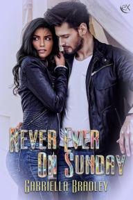 Title: Never Ever On Sunday, Author: Gabriella Bradley