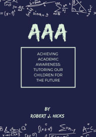 Title: AAA Achieving Academic Awareness, Author: Robert Hicks