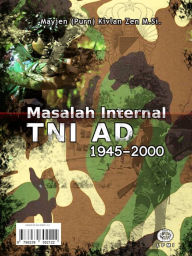 Title: Masalah Internal TNI AD 1945-2000, Author: Kivlan Zen