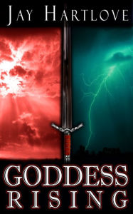 Title: Goddess Rising (Goddess Rising #3), Author: Jay Hartlove