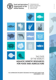 Title: The State of the World's Aquatic Genetic Resources for Food and Agriculture: Fao Commission on Genetic Resources for Food and Agriculture Assessments 2019, Author: Food and Agriculture Organization of the United Nations