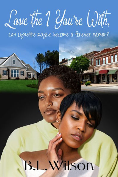 Love the 1 You're With, Can Lynette Royce Become a Forever Woman? by B ...