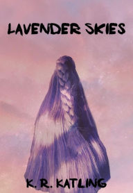 Title: Lavender Skies, Author: K. R. Katling