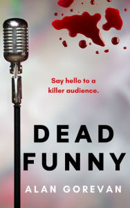 Title: Dead Funny, Author: Alan Gorevan