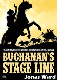 Title: Buchanan 16: Buchanan's Stage Line, Author: Jonas Ward