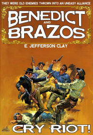 Title: Benedict and Brazos 06: Cry Riot!, Author: E. Jefferson Clay